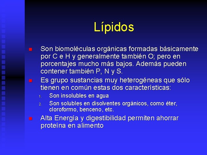 Lípidos n n Son biomoléculas orgánicas formadas básicamente por C e H y generalmente