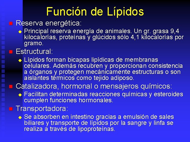 Función de Lípidos n Reserva energética: u n Estructural: u n Lípidos forman bicapas