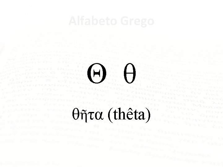 Alfabeto Grego Θ θ θῆτα (thêta) 