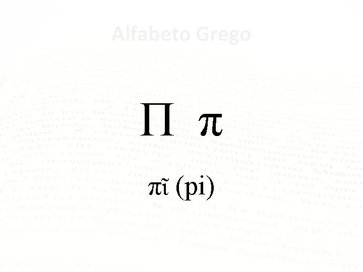 Alfabeto Grego Π π πῖ (pi) 