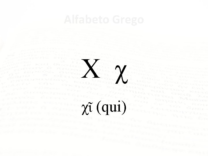 Alfabeto Grego Χ χ χῖ (qui) 