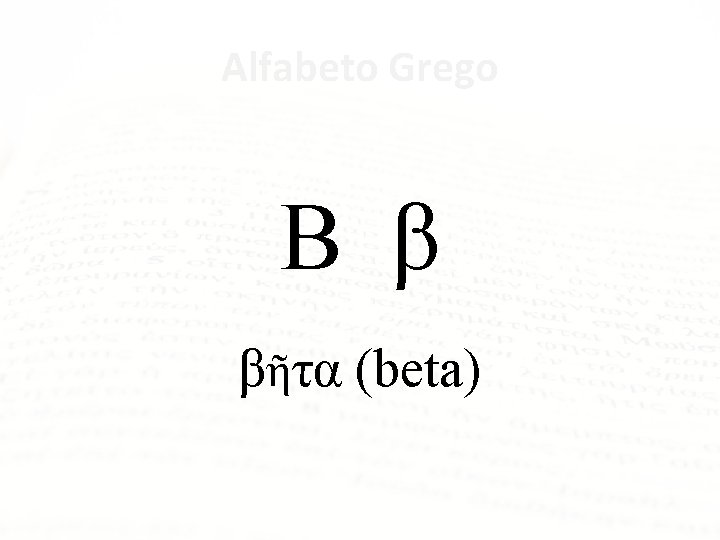 Alfabeto Grego Β β βῆτα (beta) 