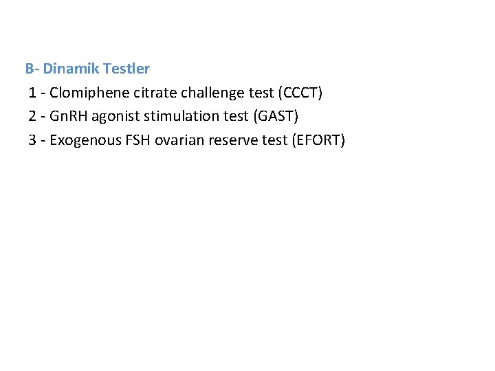 B- Dinamik Testler      1 - Clomiphene citrate challenge test (CCCT)      2 -