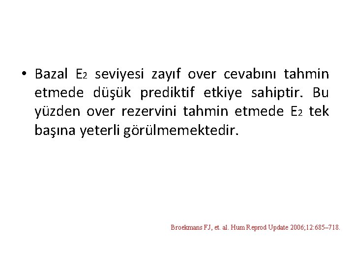  • Bazal E 2 seviyesi zayıf over cevabını tahmin etmede düşük prediktif etkiye