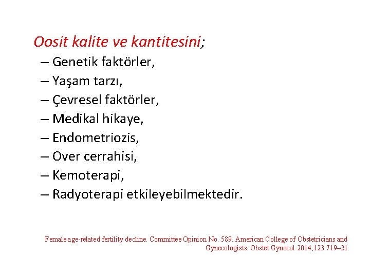  Oosit kalite ve kantitesini; – Genetik faktörler, – Yaşam tarzı, – Çevresel faktörler,