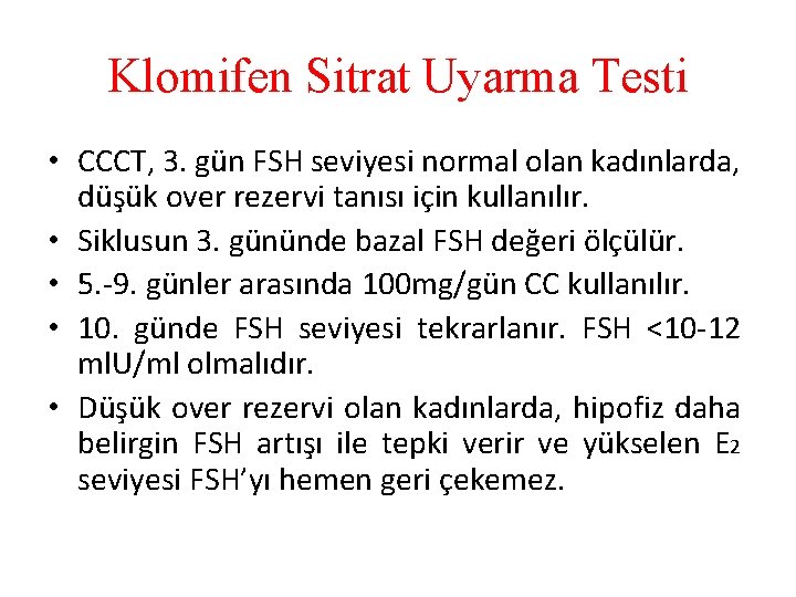 Klomifen Sitrat Uyarma Testi • CCCT, 3. gün FSH seviyesi normal olan kadınlarda, düşük