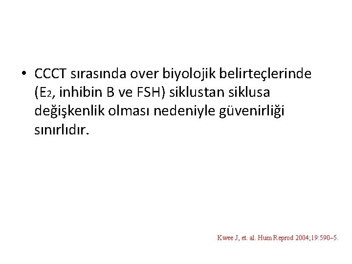  • CCCT sırasında over biyolojik belirteçlerinde (E 2, inhibin B ve FSH) siklustan