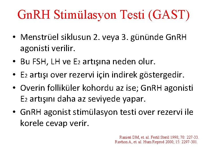 Gn. RH Stimülasyon Testi (GAST) • Menstrüel siklusun 2. veya 3. gününde Gn. RH