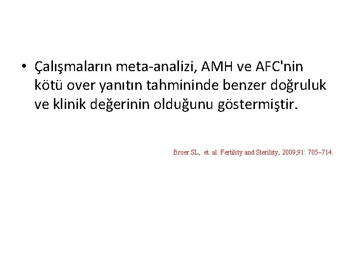  • Çalışmaların meta-analizi, AMH ve AFC'nin kötü over yanıtın tahmininde benzer doğruluk ve