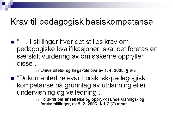 Krav til pedagogisk basiskompetanse n ”…. I stillinger hvor det stilles krav om pedagogiske