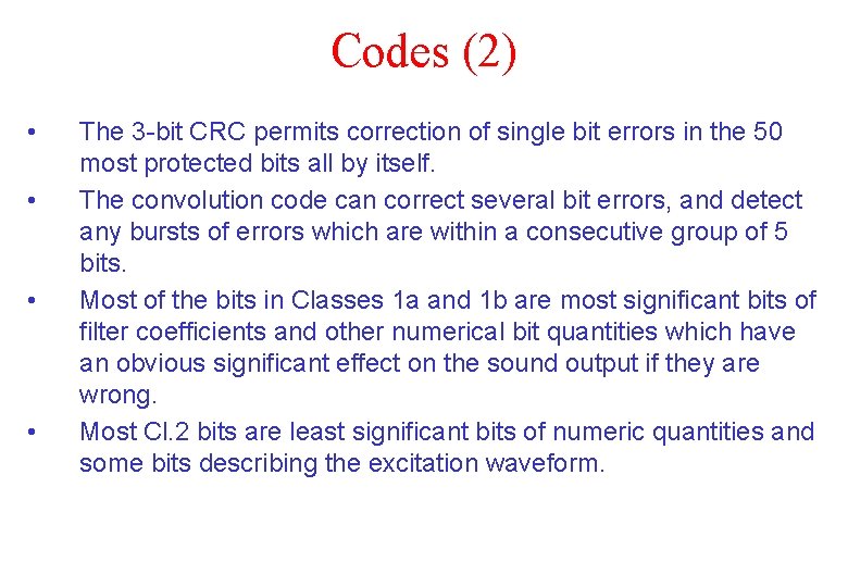 Codes (2) • • The 3 -bit CRC permits correction of single bit errors