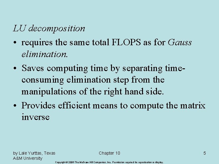 LU decomposition • requires the same total FLOPS as for Gauss elimination. • Saves