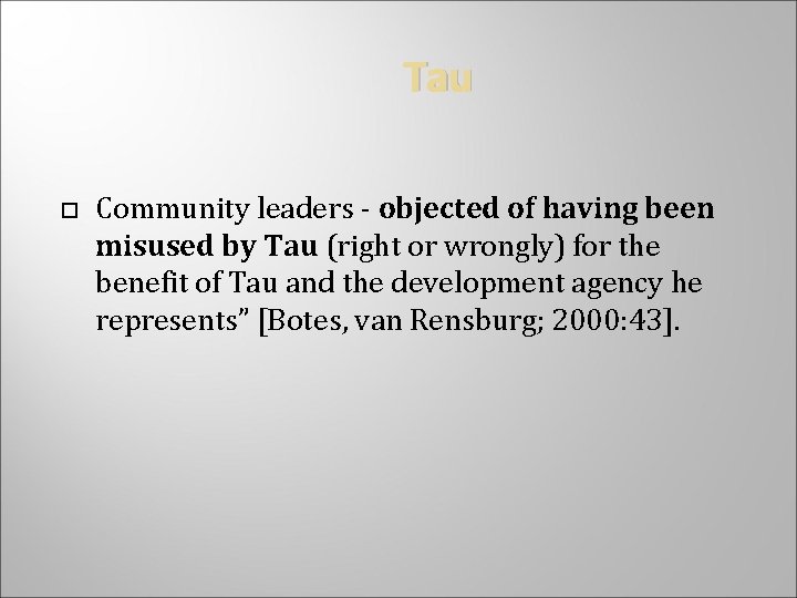 Tau Community leaders - objected of having been misused by Tau (right or wrongly)