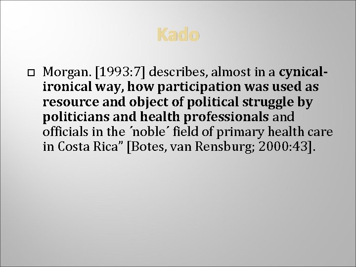 Kado Morgan. [1993: 7] describes, almost in a cynicalironical way, how participation was used