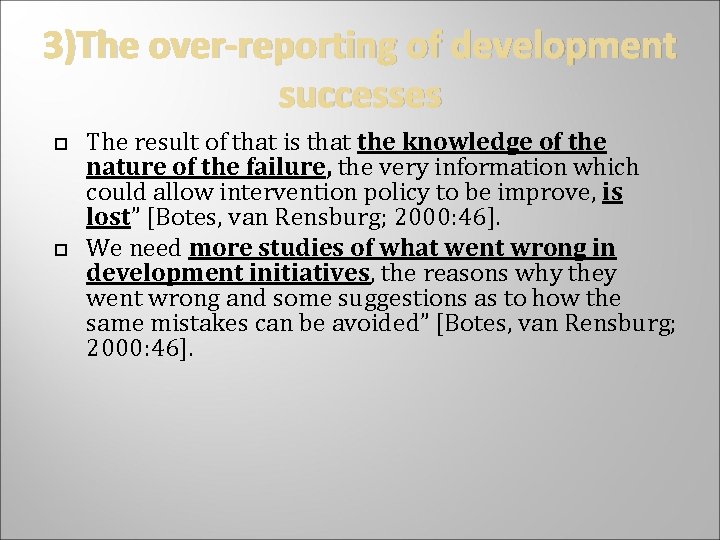 3)The over-reporting of development successes The result of that is that the knowledge of