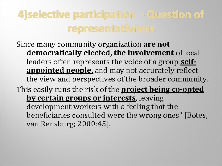 4)selective participation - Question of representativness Since many community organization are not democratically elected,