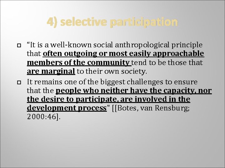 4) selective participation “It is a well-known social anthropological principle that often outgoing or