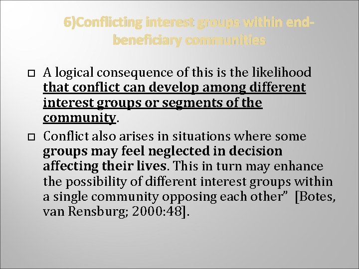 6)Conflicting interest groups within endbeneficiary communities A logical consequence of this is the likelihood