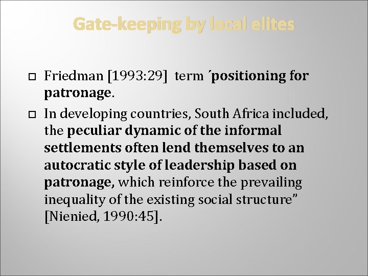 Gate-keeping by local elites Friedman [1993: 29] term ´positioning for patronage. In developing countries,