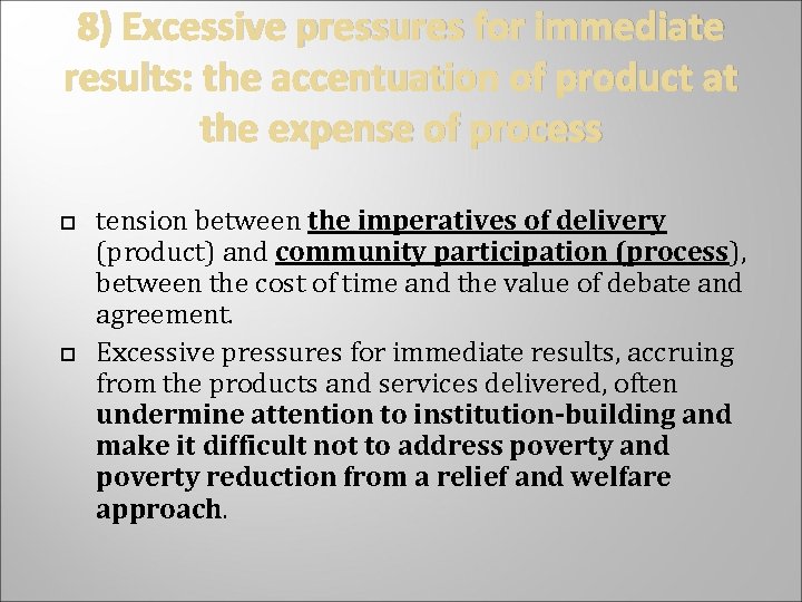 8) Excessive pressures for immediate results: the accentuation of product at the expense of