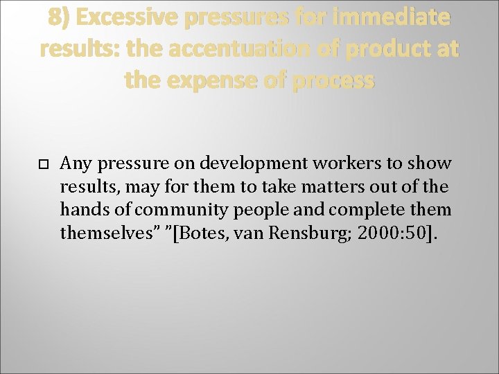 8) Excessive pressures for immediate results: the accentuation of product at the expense of