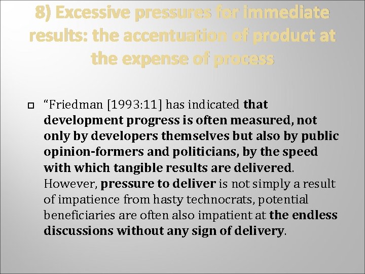 8) Excessive pressures for immediate results: the accentuation of product at the expense of