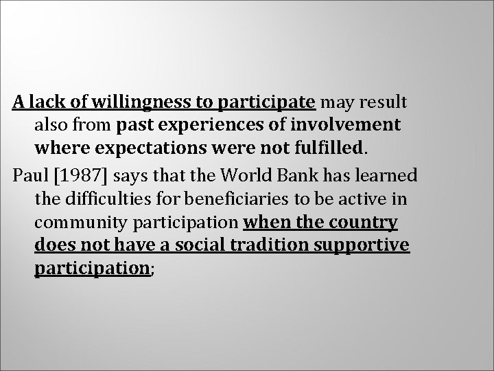 A lack of willingness to participate may result also from past experiences of involvement