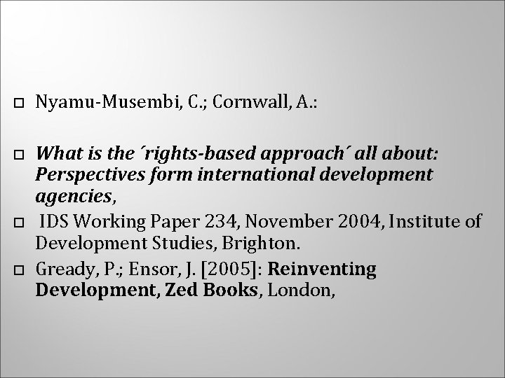  Nyamu-Musembi, C. ; Cornwall, A. : What is the ´rights-based approach´ all about: