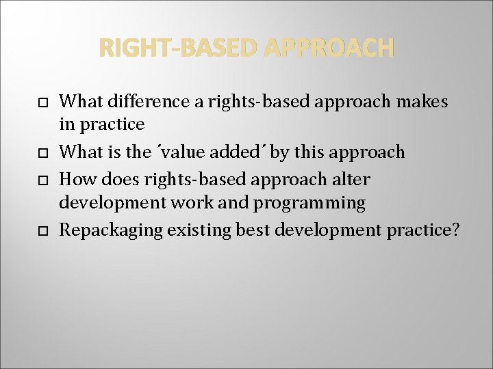 RIGHT-BASED APPROACH What difference a rights-based approach makes in practice What is the ´value