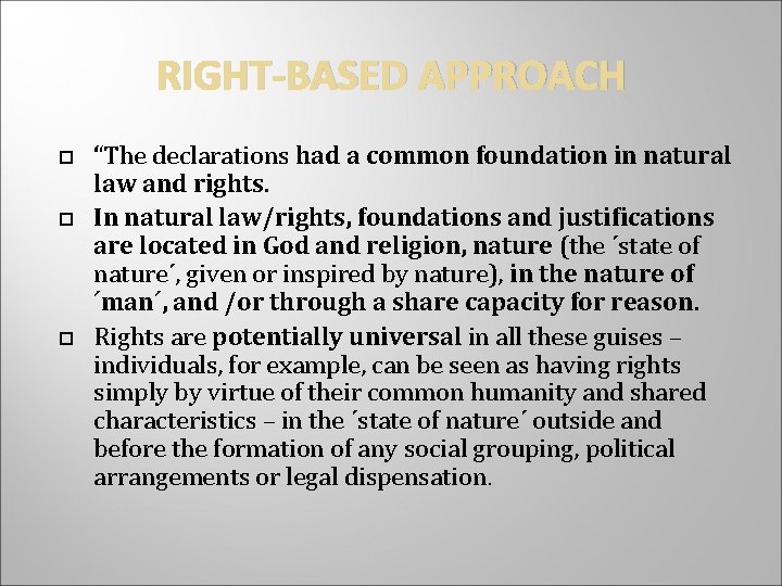 RIGHT-BASED APPROACH “The declarations had a common foundation in natural law and rights. In