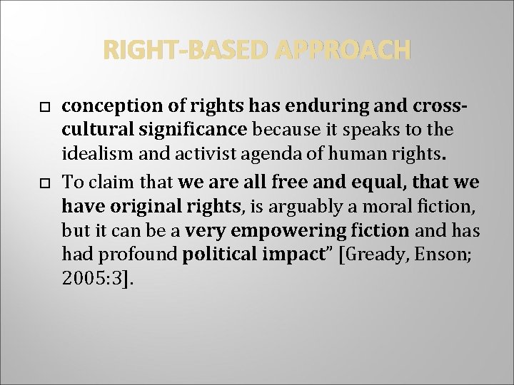 RIGHT-BASED APPROACH conception of rights has enduring and crosscultural significance because it speaks to