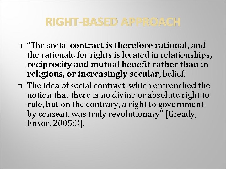 RIGHT-BASED APPROACH “The social contract is therefore rational, and the rationale for rights is