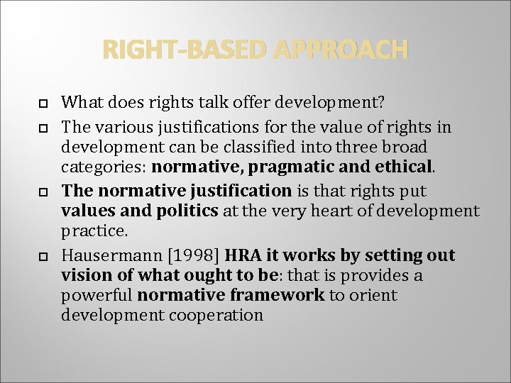 RIGHT-BASED APPROACH What does rights talk offer development? The various justifications for the value