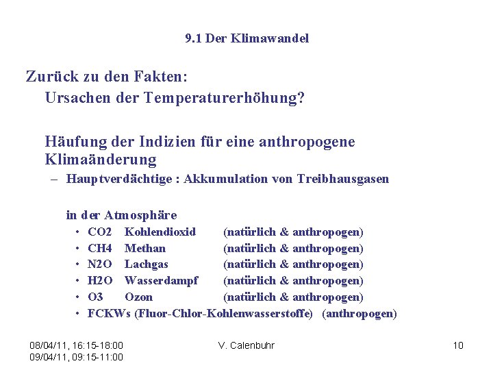 9. 1 Der Klimawandel Zurück zu den Fakten: Ursachen der Temperaturerhöhung? Häufung der Indizien