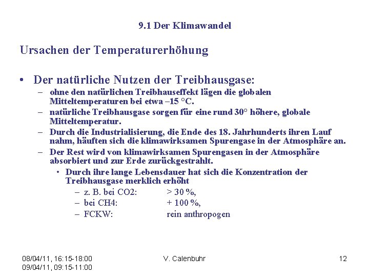 9. 1 Der Klimawandel Ursachen der Temperaturerhöhung • Der natürliche Nutzen der Treibhausgase: –