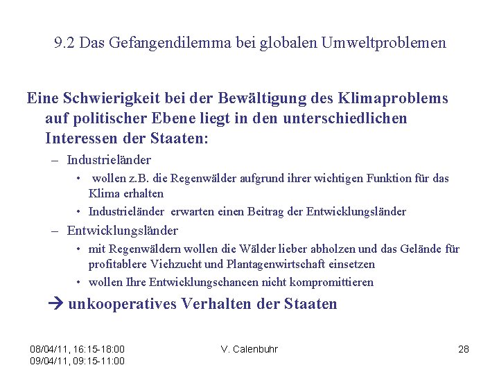 9. 2 Das Gefangendilemma bei globalen Umweltproblemen Eine Schwierigkeit bei der Bewältigung des Klimaproblems