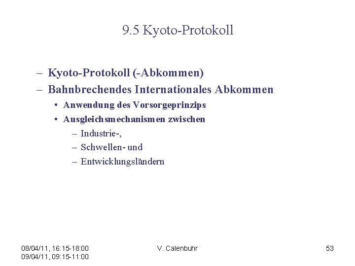 9. 5 Kyoto-Protokoll – Kyoto-Protokoll (-Abkommen) – Bahnbrechendes Internationales Abkommen • Anwendung des Vorsorgeprinzips