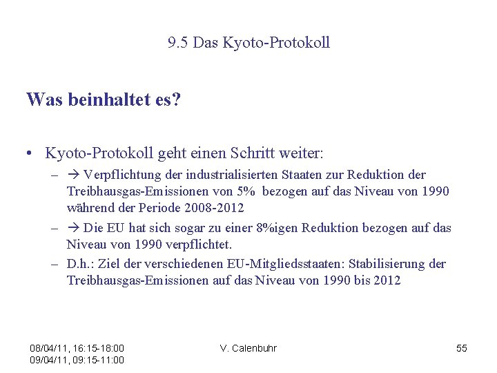 9. 5 Das Kyoto-Protokoll Was beinhaltet es? • Kyoto-Protokoll geht einen Schritt weiter: –