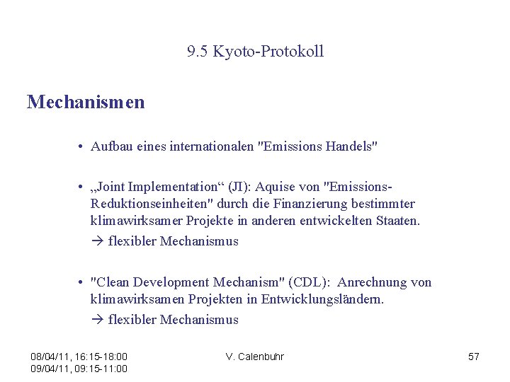 9. 5 Kyoto-Protokoll Mechanismen • Aufbau eines internationalen "Emissions Handels" • „Joint Implementation“ (JI):