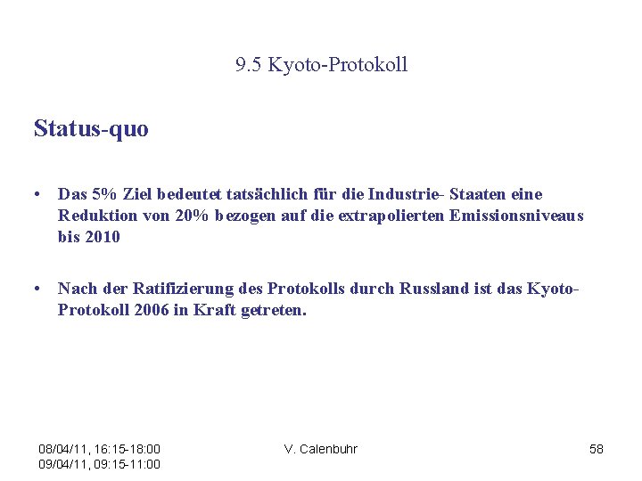 9. 5 Kyoto-Protokoll Status-quo • Das 5% Ziel bedeutet tatsächlich für die Industrie- Staaten