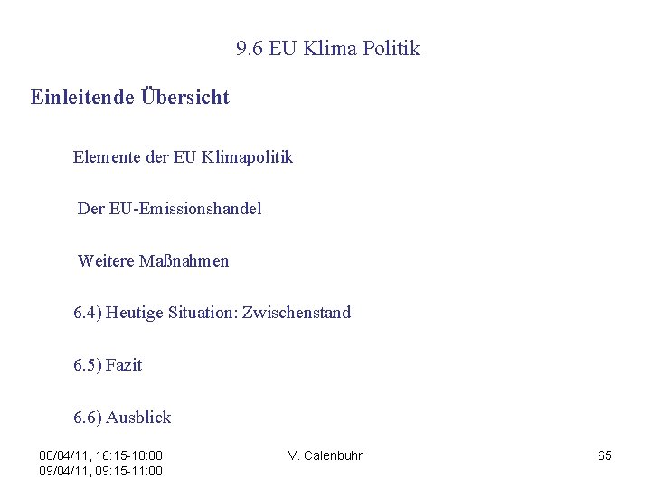  9. 6 EU Klima Politik Einleitende Übersicht Elemente der EU Klimapolitik Der EU-Emissionshandel