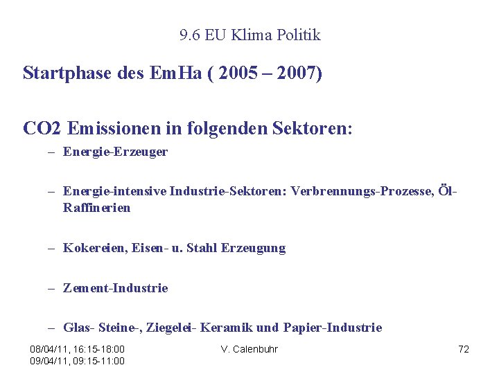 9. 6 EU Klima Politik Startphase des Em. Ha ( 2005 – 2007) CO