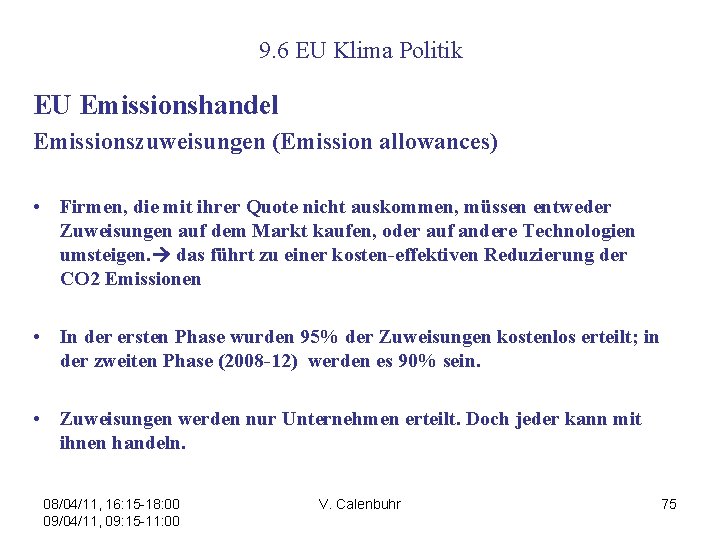 9. 6 EU Klima Politik EU Emissionshandel Emissionszuweisungen (Emission allowances) • Firmen, die mit