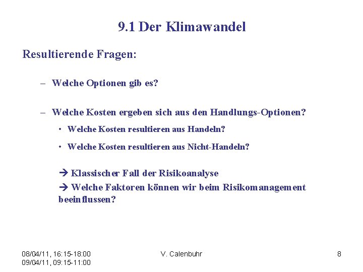 9. 1 Der Klimawandel Resultierende Fragen: – Welche Optionen gib es? – Welche Kosten