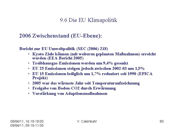 9. 6 Die EU Klimapolitik 2006 Zwischenstand (EU-Ebene): Bericht zur EU Umweltpolitik (SEC (2006)