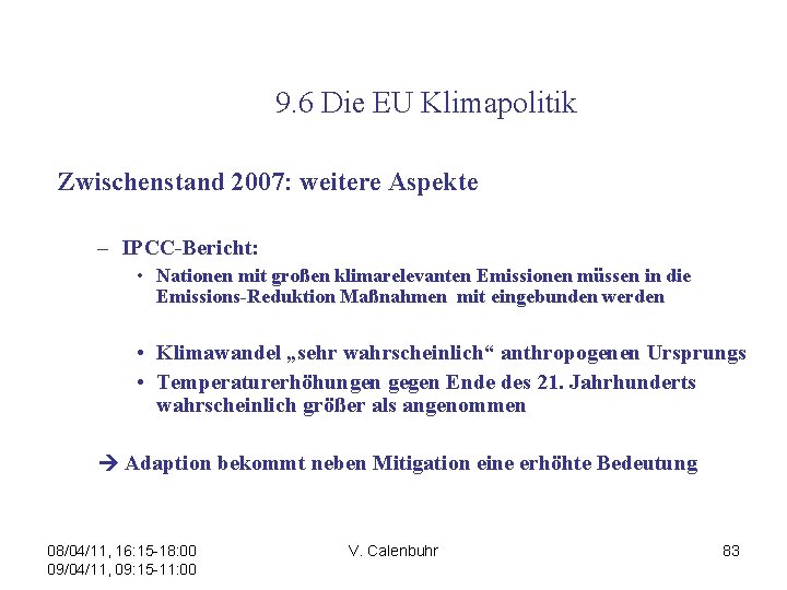  9. 6 Die EU Klimapolitik Zwischenstand 2007: weitere Aspekte – IPCC-Bericht: • Nationen