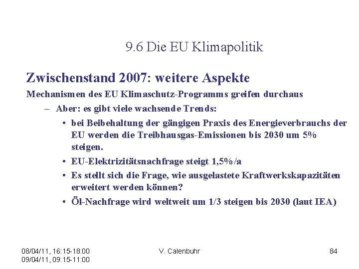  9. 6 Die EU Klimapolitik Zwischenstand 2007: weitere Aspekte Mechanismen des EU Klimaschutz-Programms