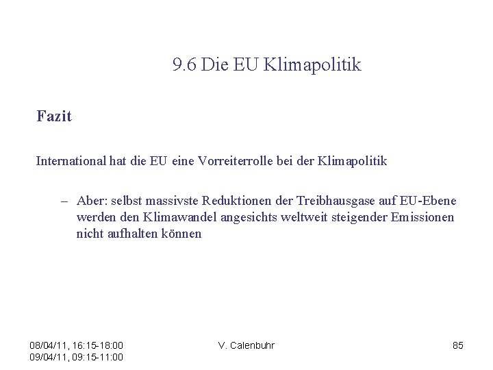  9. 6 Die EU Klimapolitik Fazit International hat die EU eine Vorreiterrolle bei