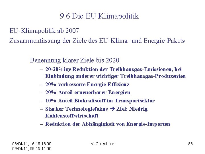 9. 6 Die EU Klimapolitik EU-Klimapolitik ab 2007 Zusammenfassung der Ziele des EU-Klima- und