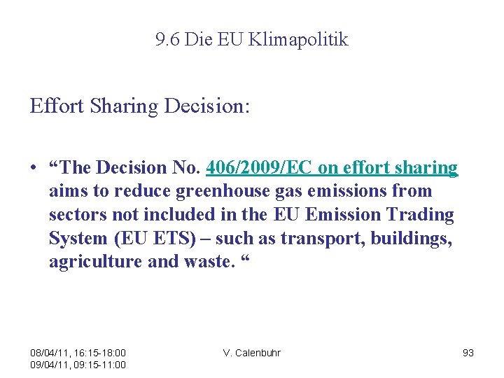 9. 6 Die EU Klimapolitik Effort Sharing Decision: • “The Decision No. 406/2009/EC on